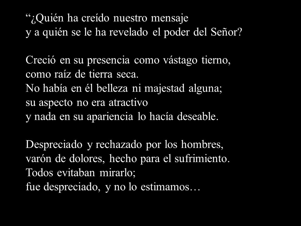 ¿Quién ha creído nuestro mensaje y a quién se le ha revelado el poder del Señor