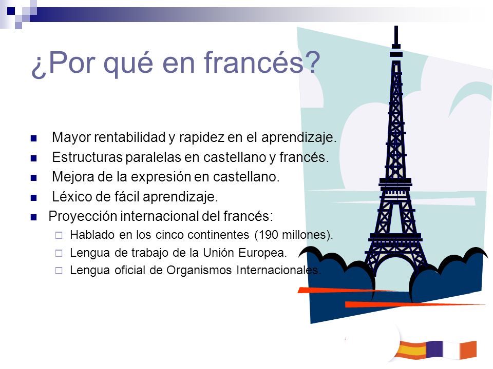 ¿Por qué en francés Mayor rentabilidad y rapidez en el aprendizaje.