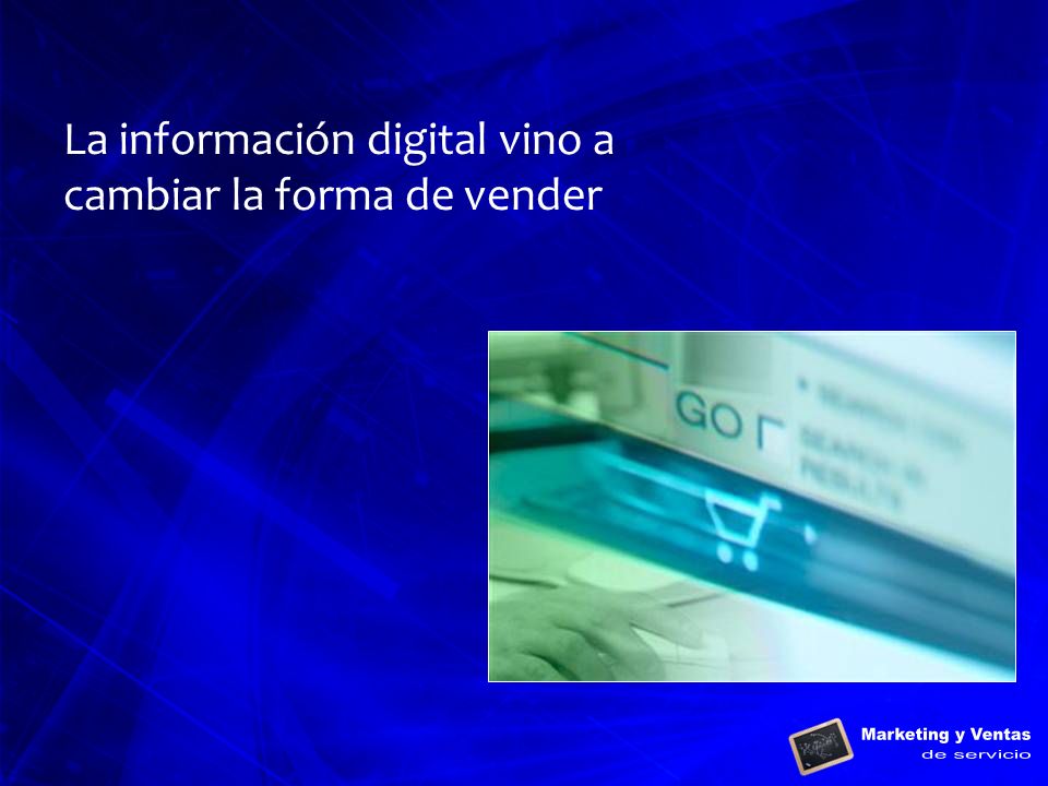 La información digital vino a cambiar la forma de vender