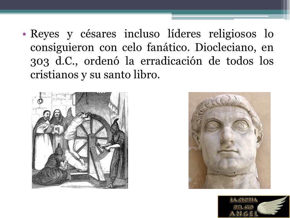 Reyes y césares incluso líderes religiosos lo consiguieron con celo fanático.