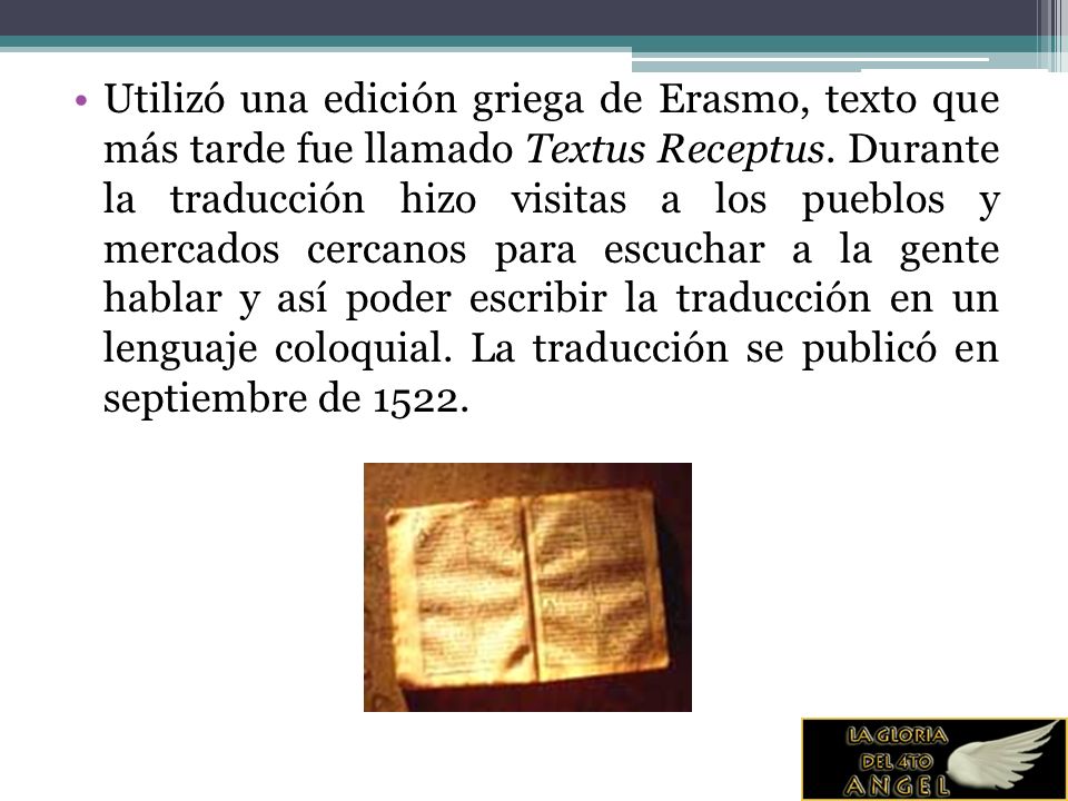 Utilizó una edición griega de Erasmo, texto que más tarde fue llamado Textus Receptus.