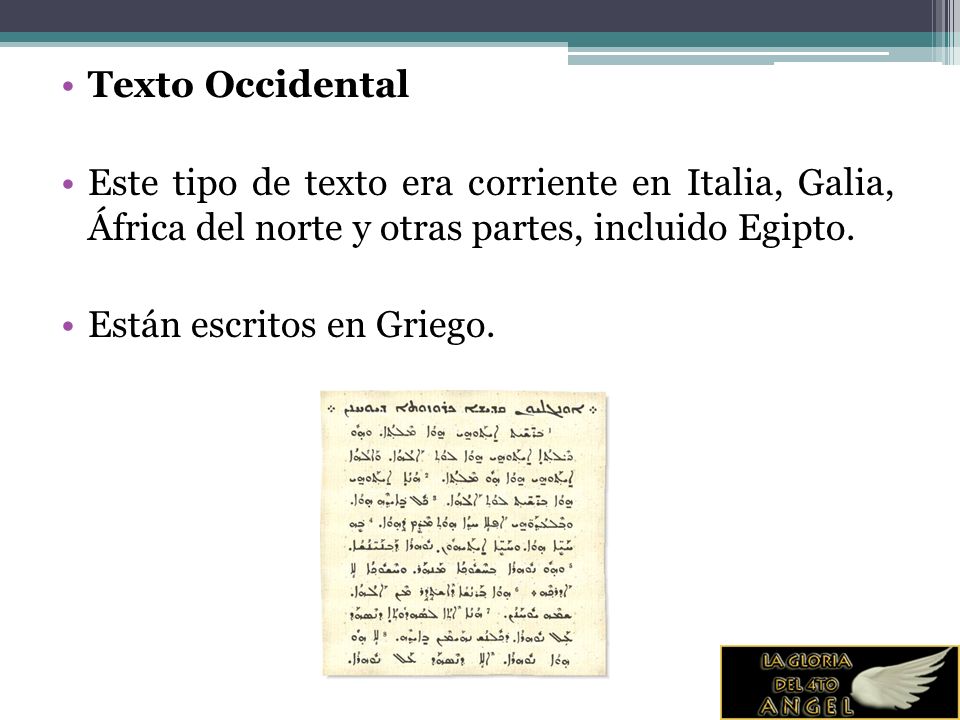 Texto Occidental Este tipo de texto era corriente en Italia, Galia, África del norte y otras partes, incluido Egipto.