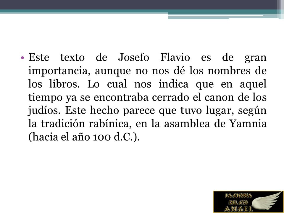 Este texto de Josefo Flavio es de gran importancia, aunque no nos dé los nombres de los libros.
