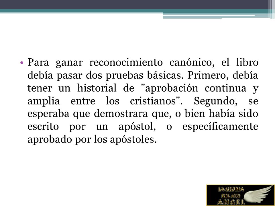 Para ganar reconocimiento canónico, el libro debía pasar dos pruebas básicas.