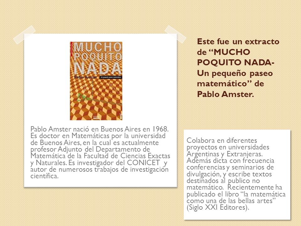 Este fue un extracto de MUCHO POQUITO NADA- Un pequeño paseo matemático de Pablo Amster.