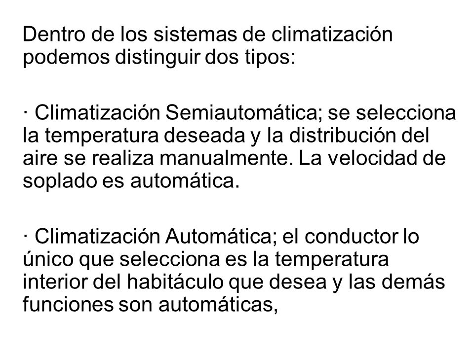 Dentro de los sistemas de climatización podemos distinguir dos tipos: