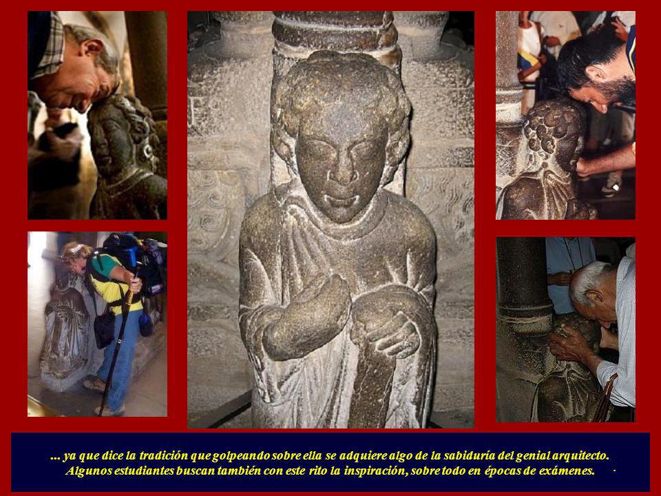... ya que dice la tradición que golpeando sobre ella se adquiere algo de la sabiduría del genial arquitecto.