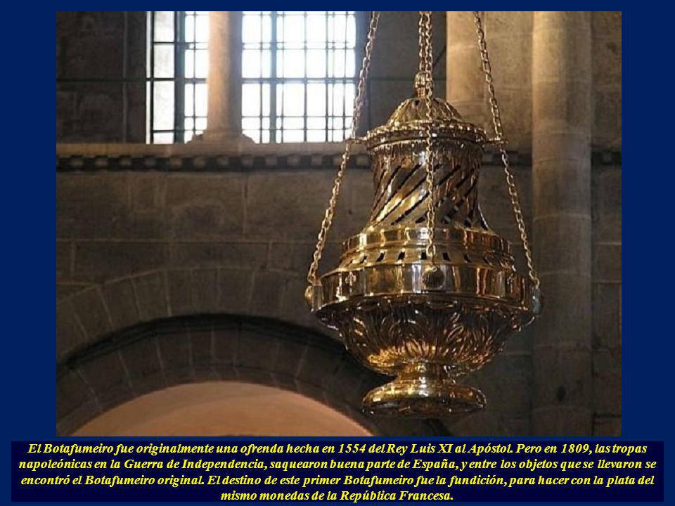 El Botafumeiro fue originalmente una ofrenda hecha en 1554 del Rey Luis XI al Apóstol.
