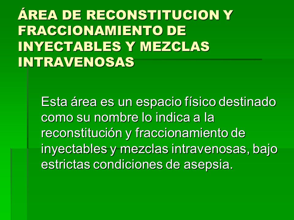 ÁREA DE RECONSTITUCION Y FRACCIONAMIENTO DE INYECTABLES Y MEZCLAS INTRAVENOSAS
