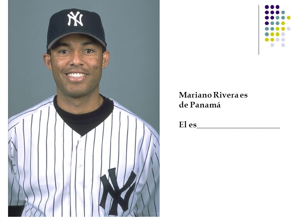 Mariano Rivera es de Panamá El es____________________