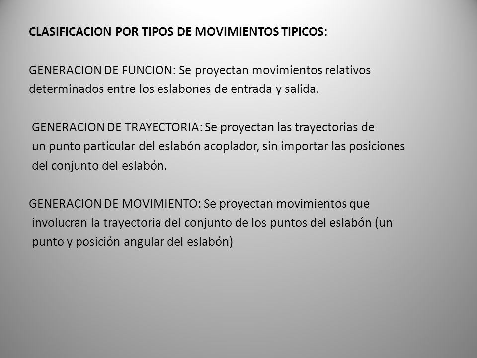 CLASIFICACION POR TIPOS DE MOVIMIENTOS TIPICOS: GENERACION DE FUNCION: Se proyectan movimientos relativos determinados entre los eslabones de entrada y salida.