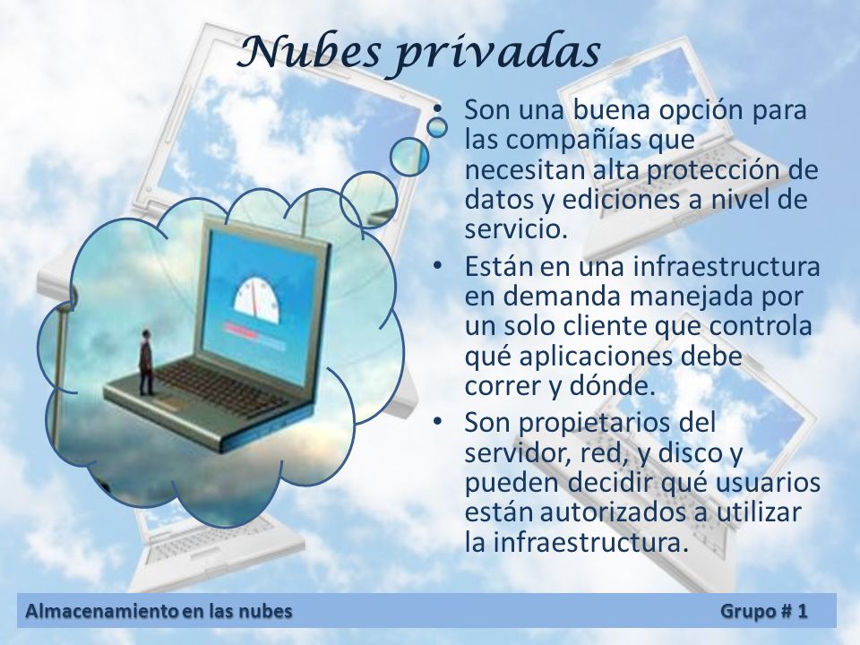 Nubes privadas Son una buena opción para las compañías que necesitan alta protección de datos y ediciones a nivel de servicio.