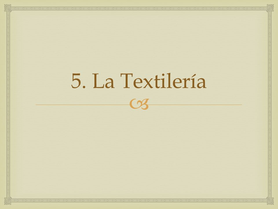 5. La Textilería