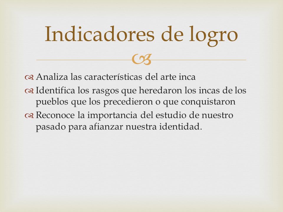 Indicadores de logro Analiza las características del arte inca