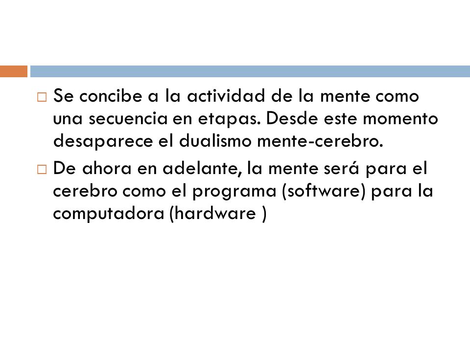 Se concibe a la actividad de la mente como una secuencia en etapas