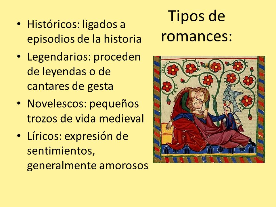 Tipos de romances: Históricos: ligados a episodios de la historia