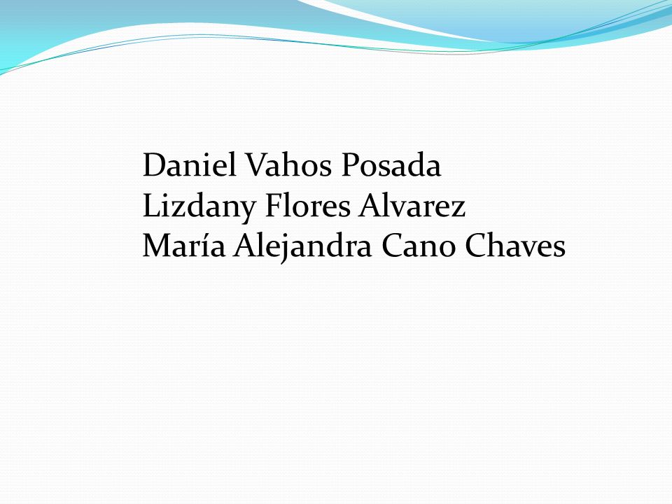 Daniel Vahos Posada Lizdany Flores Alvarez María Alejandra Cano Chaves