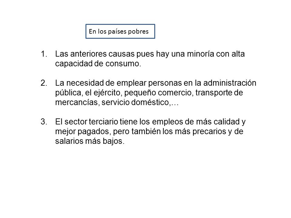 En los países pobres Las anteriores causas pues hay una minoría con alta capacidad de consumo.