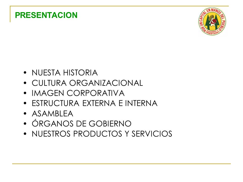 PRESENTACION NUESTA HISTORIA. CULTURA ORGANIZACIONAL. IMAGEN CORPORATIVA. ESTRUCTURA EXTERNA E INTERNA.
