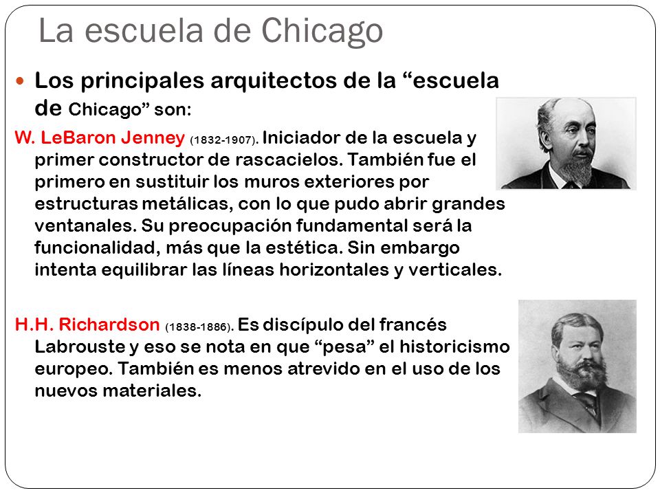 La escuela de Chicago Los principales arquitectos de la escuela de Chicago son:
