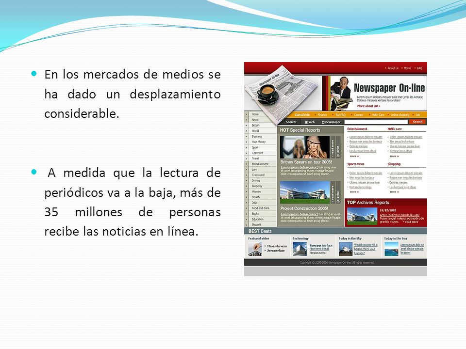 En los mercados de medios se ha dado un desplazamiento considerable.