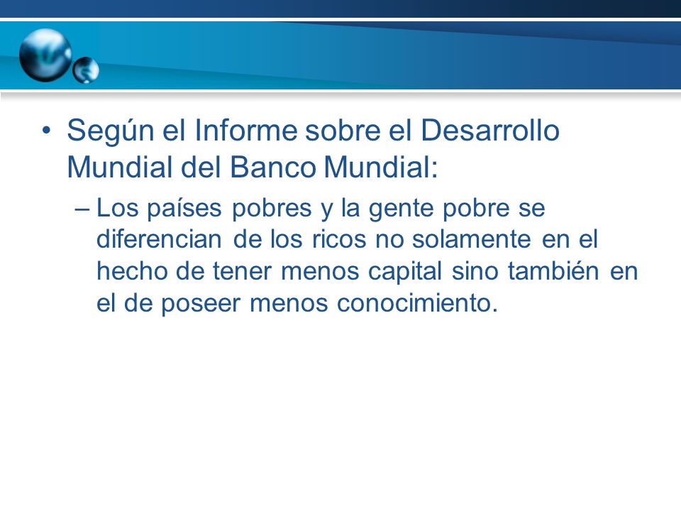 Según el Informe sobre el Desarrollo Mundial del Banco Mundial: