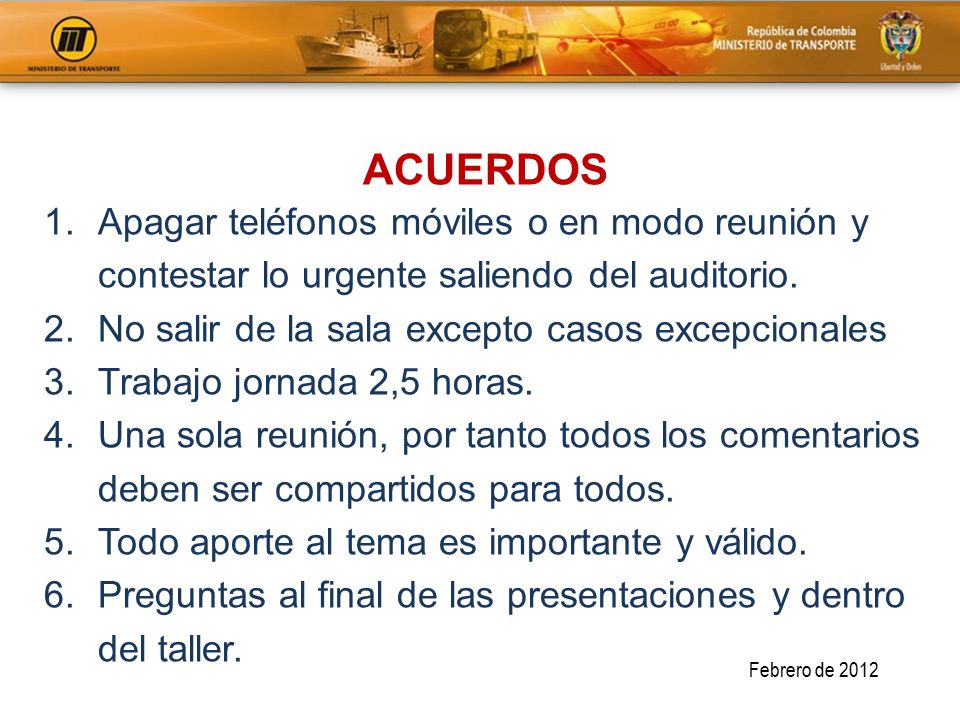 ACUERDOS Apagar teléfonos móviles o en modo reunión y contestar lo urgente saliendo del auditorio. No salir de la sala excepto casos excepcionales.