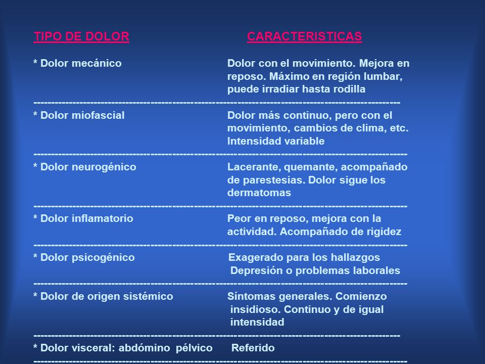 TIPO DE DOLOR CARACTERISTICAS. Dolor mecánico. Dolor con el movimiento