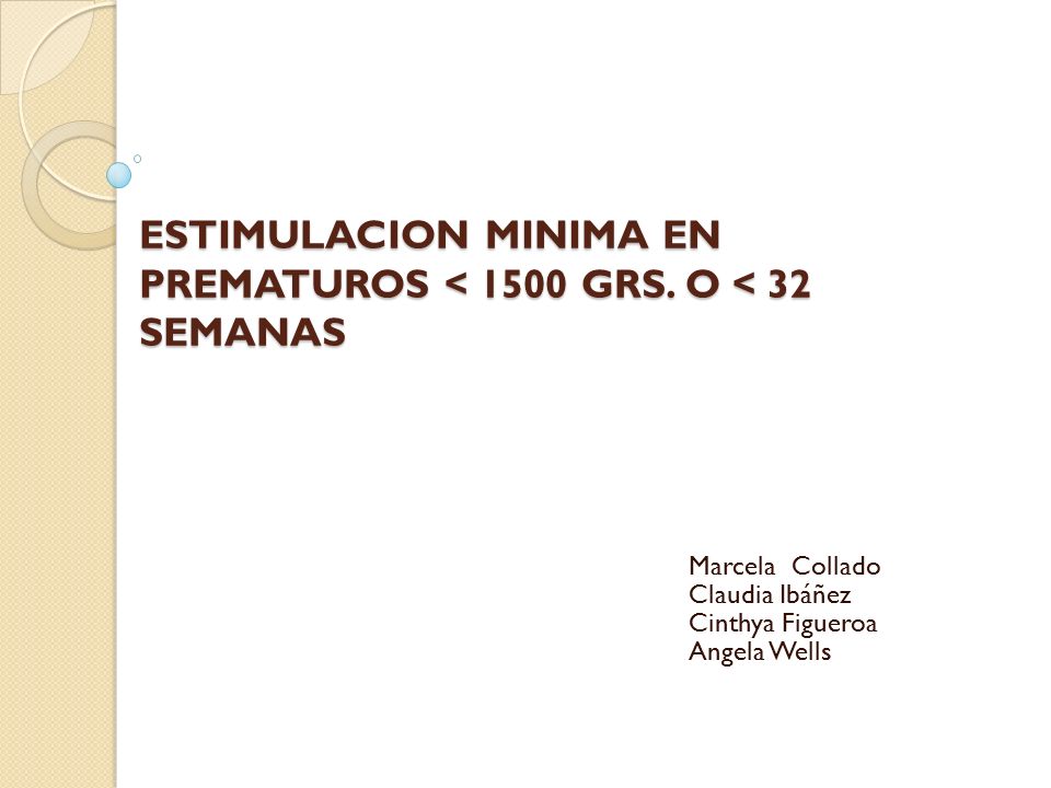 ESTIMULACION MINIMA EN PREMATUROS < 1500 GRS. O < 32 SEMANAS