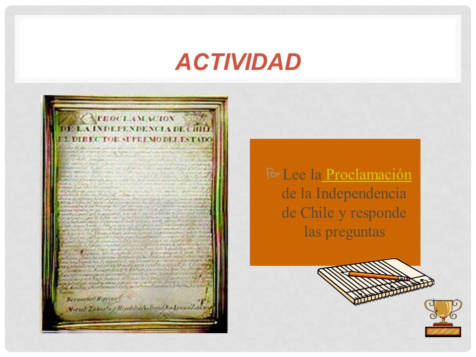 ACTIVIDAD Lee la Proclamación de la Independencia de Chile y responde las preguntas