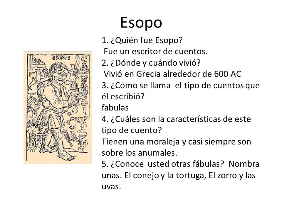 Esopo 1. ¿Quién fue Esopo Fue un escritor de cuentos.