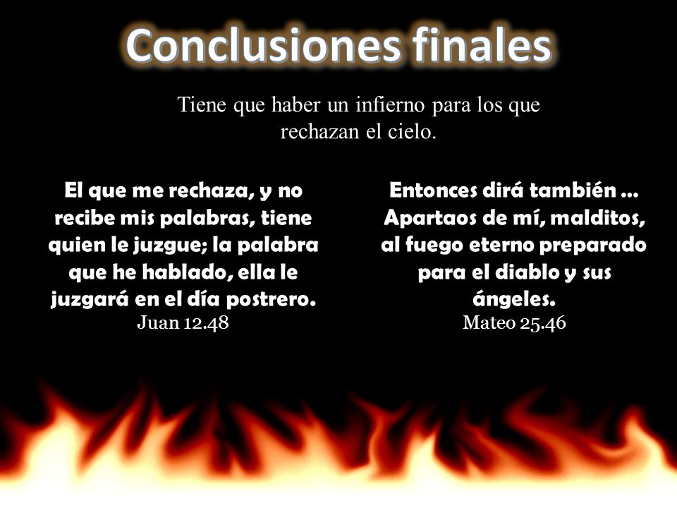 Tiene que haber un infierno para los que rechazan el cielo.