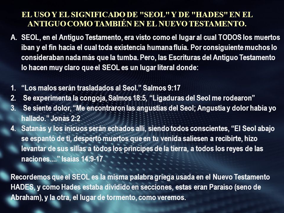EL USO Y EL SIGNIFICADO DE SEOL Y DE HADES EN EL ANTIGUO COMO TAMBIÉN EN EL NUEVO TESTAMENTO.