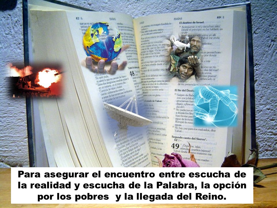 Para asegurar el encuentro entre escucha de la realidad y escucha de la Palabra, la opción por los pobres y la llegada del Reino.