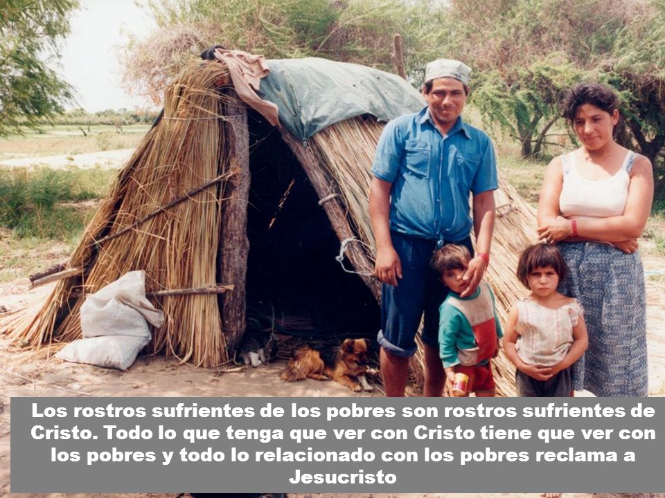 Los rostros sufrientes de los pobres son rostros sufrientes de Cristo