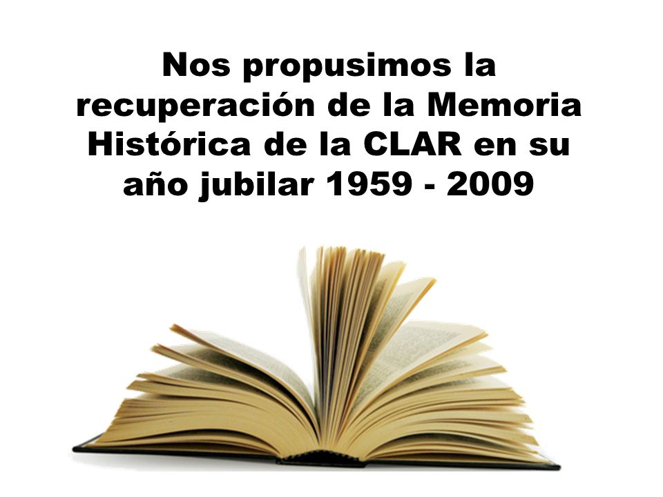 Nos propusimos la recuperación de la Memoria Histórica de la CLAR en su año jubilar