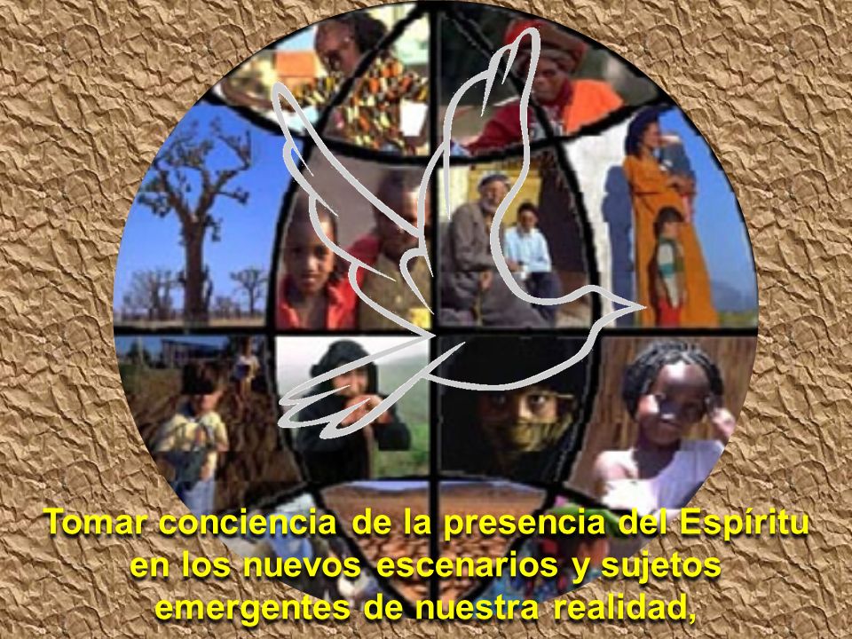 Tomar conciencia de la presencia del Espíritu en los nuevos escenarios y sujetos emergentes de nuestra realidad,