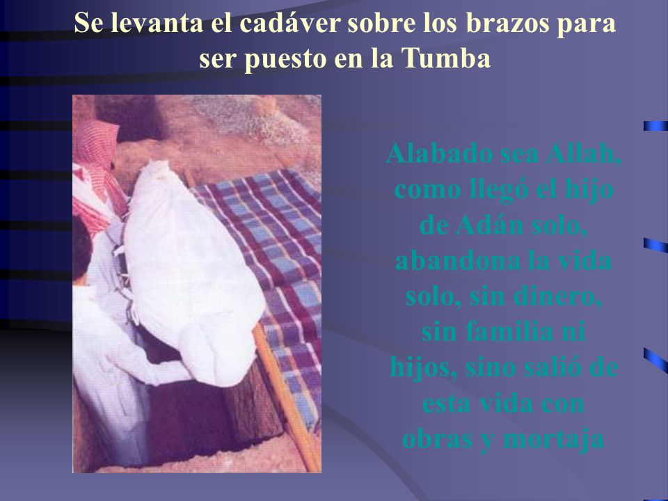 Se levanta el cadáver sobre los brazos para ser puesto en la Tumba