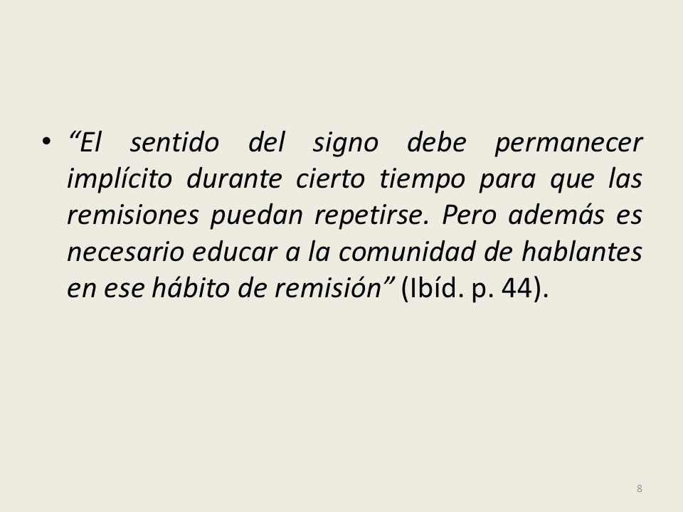 El sentido del signo debe permanecer implícito durante cierto tiempo para que las remisiones puedan repetirse.