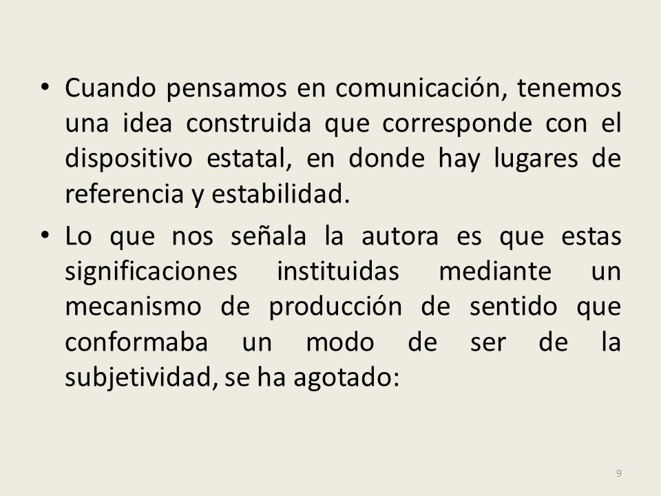 Cuando pensamos en comunicación, tenemos una idea construida que corresponde con el dispositivo estatal, en donde hay lugares de referencia y estabilidad.