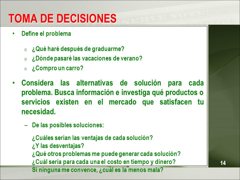 TOMA DE DECISIONES Define el problema ¿Qué haré después de graduarme