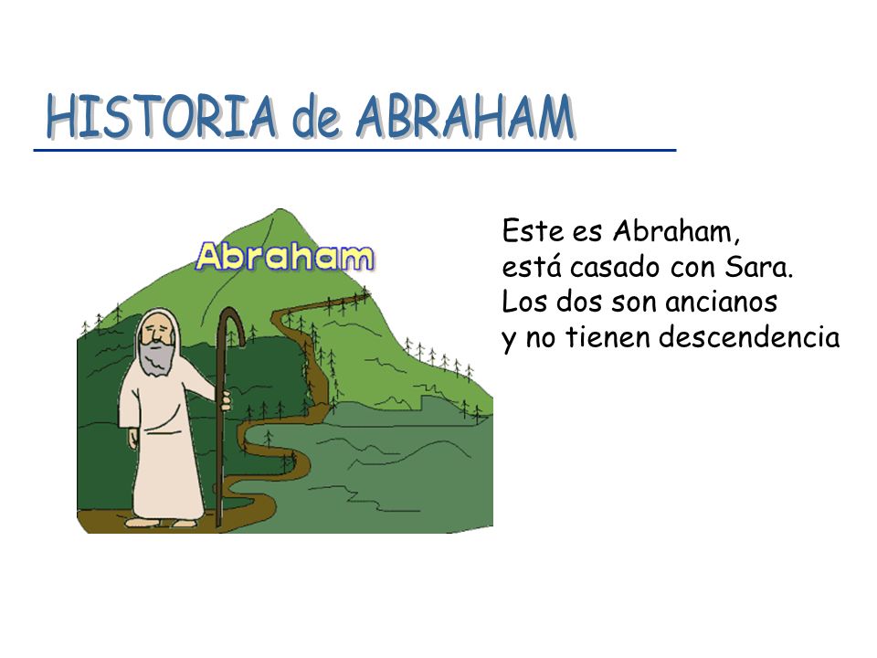HISTORIA de ABRAHAM Este es Abraham, está casado con Sara.