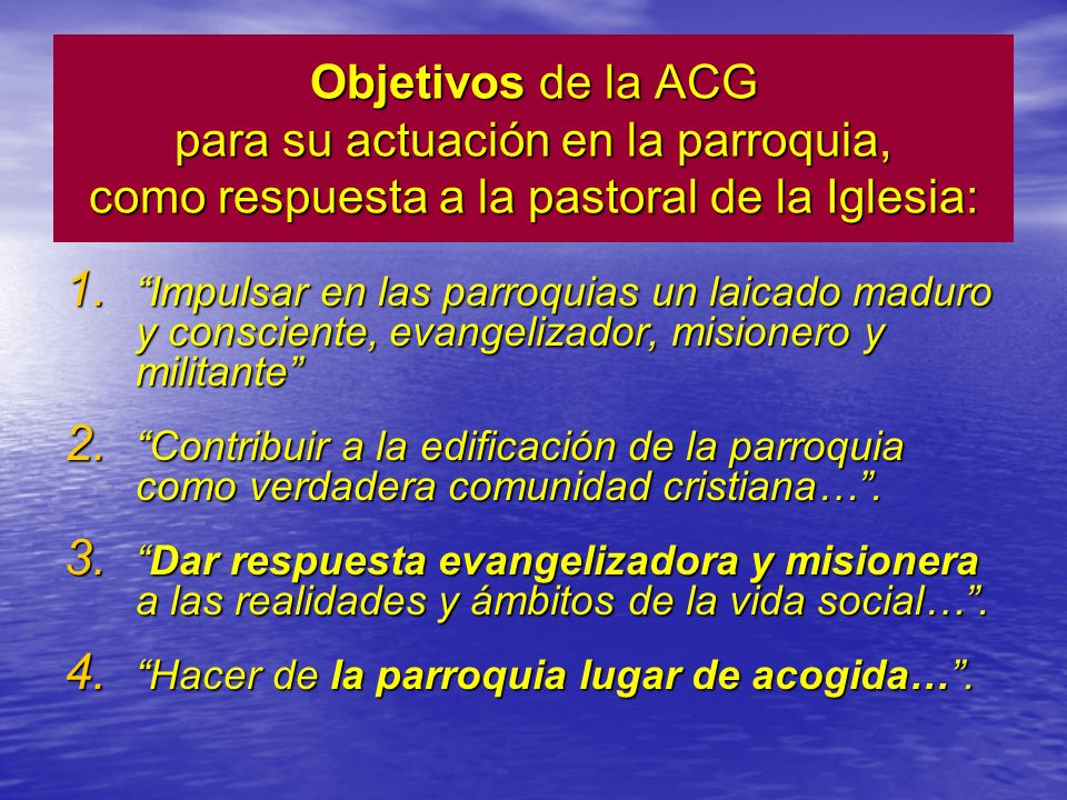 Objetivos de la ACG para su actuación en la parroquia, como respuesta a la pastoral de la Iglesia: