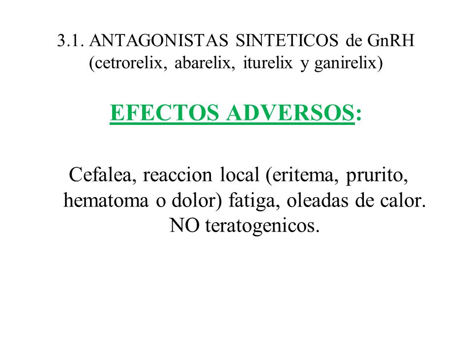 3.1. ANTAGONISTAS SINTETICOS de GnRH (cetrorelix, abarelix, iturelix y ganirelix)