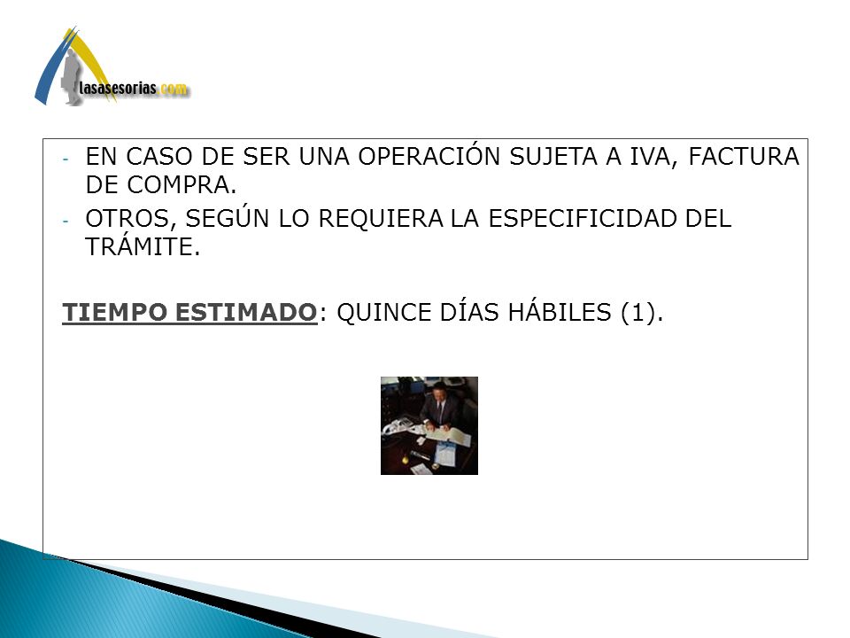 EN CASO DE SER UNA OPERACIÓN SUJETA A IVA, FACTURA DE COMPRA.