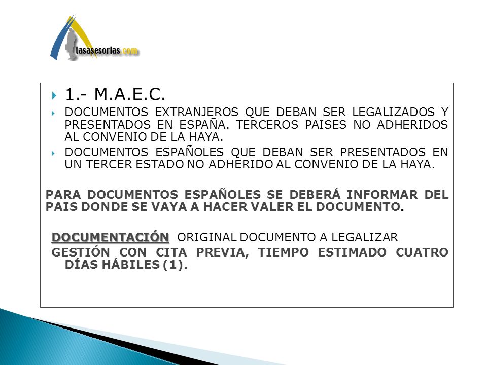 1.- M.A.E.C. DOCUMENTOS EXTRANJEROS QUE DEBAN SER LEGALIZADOS Y PRESENTADOS EN ESPAÑA. TERCEROS PAISES NO ADHERIDOS AL CONVENIO DE LA HAYA.