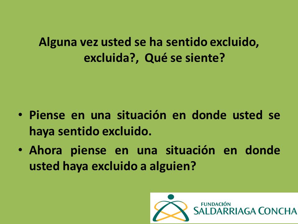Alguna vez usted se ha sentido excluido, excluida , Qué se siente
