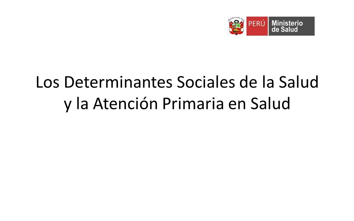 Los Determinantes Sociales de la Salud y la Atención Primaria en Salud