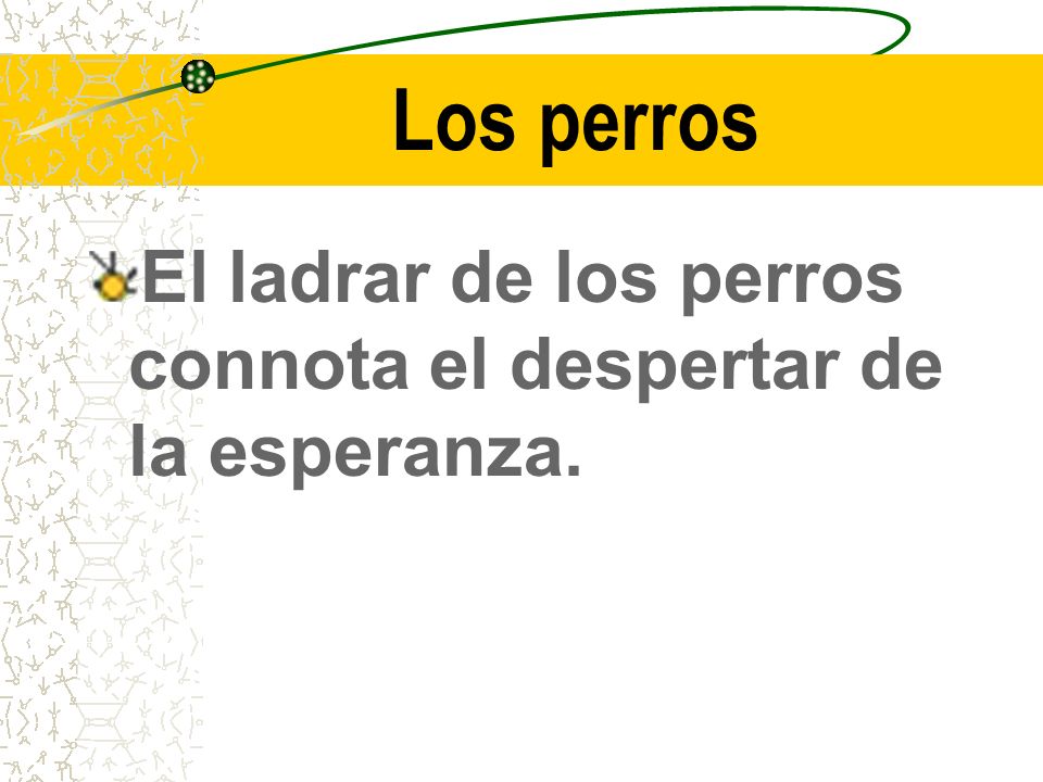 Los perros El ladrar de los perros connota el despertar de la esperanza.