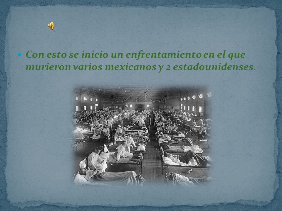 Con esto se inicio un enfrentamiento en el que murieron varios mexicanos y 2 estadounidenses.